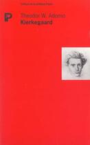 Couverture du livre « Kierkegaard » de Theodor Wiesengrund Adorno aux éditions Payot