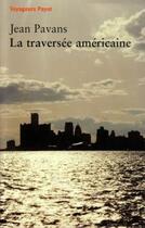 Couverture du livre « La traversée américaine » de Jean Pavans aux éditions Payot