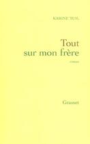 Couverture du livre « Tout sur mon frère » de Karine Tuil aux éditions Grasset