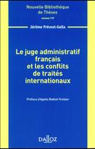 Couverture du livre « Le juge administratif français et les conflits de traités I t.177 » de Jerome Prevost-Gella aux éditions Dalloz