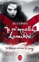 Couverture du livre « Je m'appelle Lumikki Tome 1 ; rouge comme le sang » de Salla Simukka aux éditions Le Livre De Poche