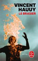 Couverture du livre « Le brasier » de Vincent Hauuy aux éditions Le Livre De Poche