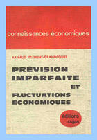 Couverture du livre « Prévision imparfaite et fluctuations économiques » de Arnaud Clement-Grancourt aux éditions Cujas