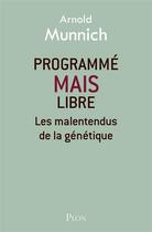 Couverture du livre « Programmé mais libre » de Arnold Munnich aux éditions Plon