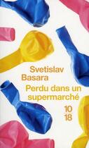 Couverture du livre « Perdu dans un supermarché » de Svetislav Basara aux éditions 10/18