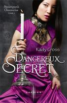Couverture du livre « Dangereux secret » de Kady Cross aux éditions Harpercollins