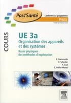 Couverture du livre « Organisation des appareils et des systèmes ; bases physiques des méthodes d'exploration ; UE 3a » de Francesco Giammarile et Christian Scheiber et A Crut et C Pailler-Mattei aux éditions Elsevier-masson