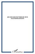 Couverture du livre « Quand les pauvres du sud s'autofinancent » de  aux éditions Editions L'harmattan