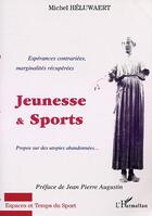 Couverture du livre « JEUNESSE ET SPORTS : Espérances contrariées, marginalités récupérées - Propos sur des utopies abandonnées » de Michel Heluwaert aux éditions Editions L'harmattan