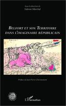 Couverture du livre « Belfort et son territoire dans l'imaginaire républicain » de Sidonie Marchal aux éditions L'harmattan