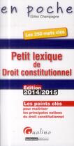 Couverture du livre « Petit lexique de droit constitutionnel (2e édition) » de Gilles Champagne aux éditions Gualino