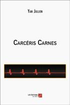 Couverture du livre « Carceris carnes » de Jullien Yan aux éditions Editions Du Net