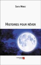 Couverture du livre « Histoires pour rêver » de Mendez Sarita aux éditions Editions Du Net