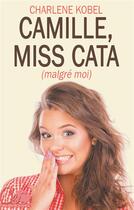 Couverture du livre « Camille, miss cata (malgré moi) » de Charlene Kobel aux éditions Books On Demand