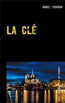 Couverture du livre « La clé ; quand le passe vous rattrape » de Daniel Tourron aux éditions Books On Demand