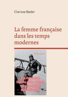 Couverture du livre « La femme française dans les temps modernes » de Clarisse Bader aux éditions Books On Demand