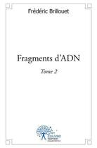 Couverture du livre « Fragments d'adn - tome 2 » de Frederic Brillouet aux éditions Edilivre
