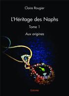 Couverture du livre « L'heritage des naphs - tome 1 » de Claire Rougier aux éditions Edilivre