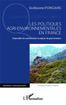 Couverture du livre « Politiques agri environnementales en France ; dispositifs de concertation et enjeux de gouvernance » de Guillaume Fongang aux éditions Editions L'harmattan