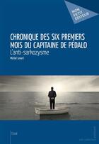 Couverture du livre « Chronique des six premiers mois du capitaine de pédalo » de Michel Levert aux éditions Mon Petit Editeur