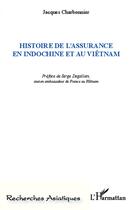 Couverture du livre « Histoire de l'assurance en Indochine et au Viêtnam » de Jacques Charbonnier aux éditions L'harmattan