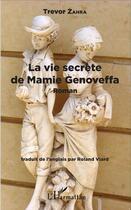 Couverture du livre « La vie secrète de Mamie Genoveffa » de Trevor Zahra aux éditions L'harmattan