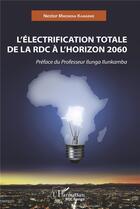 Couverture du livre « L'Electrification totale de la RDC à l'horizon 2060 » de Nestor Mwemena Kamabwe aux éditions L'harmattan