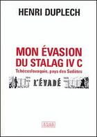 Couverture du livre « Mon évasion du Stalag IV C » de Henri Duplech aux éditions Atlantica