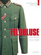 Couverture du livre « Feldbluse ; la vareuse du soldat allemand ; 1939-1945 » de Laurent Huart aux éditions Histoire Et Collections