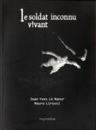 Couverture du livre « Le soldat inconnu vivant » de Jean-Yves Le Naour et Mauro Lirussi aux éditions Roymodus