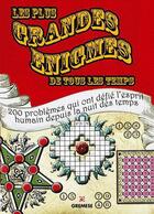 Couverture du livre « Les plus grandes énigmes de tous les temps ; 200 problèmes qui ont défié l'esprit humain depuis la nuit des temps » de  aux éditions Gremese