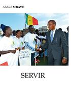 Couverture du livre « Servir » de Abdoul Mbaye aux éditions Didactika