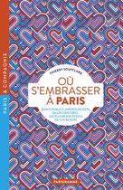 Couverture du livre « Ou s'embrasser a paris - le guide des meilleurs endroits » de Thierry Soufflard aux éditions Parigramme