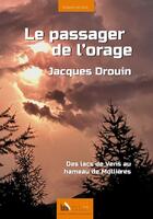 Couverture du livre « Le passager de l'orage : Des lacs de Vens au hameau de Mollières » de Jacques Drouin aux éditions Baie Des Anges