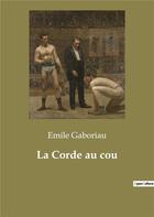 Couverture du livre « La corde au cou » de Emile Gaboriau aux éditions Culturea