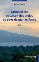 Couverture du livre « Saison sèche et saison des pluies au pays de mon enfance » de Simon Tedga aux éditions Les Impliques