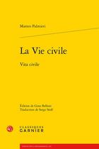 Couverture du livre « La vie civile / vita civile » de Palmieri Matteo aux éditions Classiques Garnier