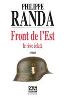 Couverture du livre « Front de l'est, le reve eclate » de Philippe Randa aux éditions D'un Autre Ailleurs