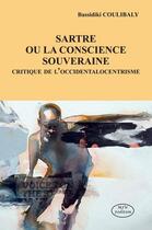 Couverture du livre « Sartre ou la conscience souveraine ; critique de l'occidentalocentrisme » de Bassidiki Coulibaly aux éditions Mjw