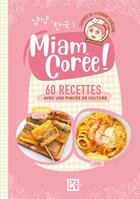 Couverture du livre « Miam Corée ! 60 recettes avec une pincée de culture » de Jay'S K-Food et Nina Spicy aux éditions Kworld