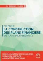 Couverture du livre « Préparer la construction des plans financiers en toute indépendance » de G. Samuel Yabre aux éditions Books On Demand