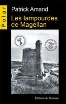 Couverture du livre « Les lampourdes de Magellan » de Patrick Amand aux éditions Editions Du Caiman