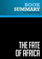 Couverture du livre « Summary: The Fate of Africa : Review and Analysis of Martin Meredith's Book » de Businessnews Publishing aux éditions Political Book Summaries