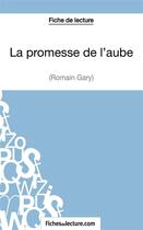 Couverture du livre « La promesse de l'aube de Romain Gary : analyse complète de l'oeuvre » de Vanessa Grosjean aux éditions Fichesdelecture.com