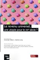 Couverture du livre « Le revenu universel, une utopie pour le XXIe siècle ? » de Gwendal Chaton et Martine Long et Collectif aux éditions Berger-levrault