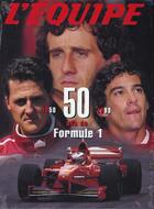 Couverture du livre « L'equipe ; cinquante ans de formule 1 ; 1950-1999 » de Johnny Rives aux éditions Calmann-levy