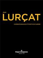 Couverture du livre « Correspondance et Écrits de guerre : 1913-1918 » de Jean Lurçat aux éditions Hermann