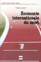 Couverture du livre « Économie internationale du sport » de Wladimir Andreff aux éditions Pu De Grenoble