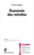 Couverture du livre « Économie des retraites » de Anne Lavigne aux éditions La Decouverte