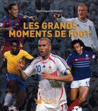 Couverture du livre « Les grands moments de foot » de Dominique Grimault aux éditions Selection Du Reader's Digest